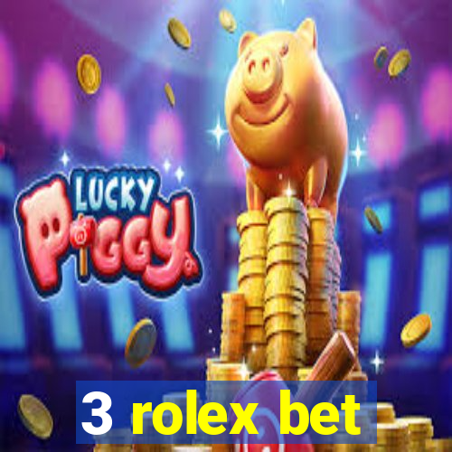 3 rolex bet